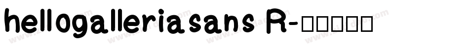 hellogalleriasans R字体转换